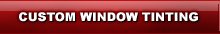 CUSTOM WINDOW TINTING
